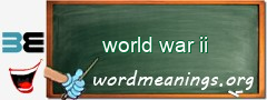 WordMeaning blackboard for world war ii